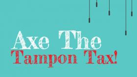 Axe the Tampon Tax